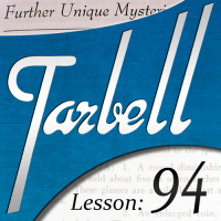 Tarbell Lesson 94 Further Unique Mysteries Part 1 by Dan Harlan