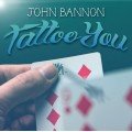 Tattoo You by John Bannon Tattoo You by John Bannon