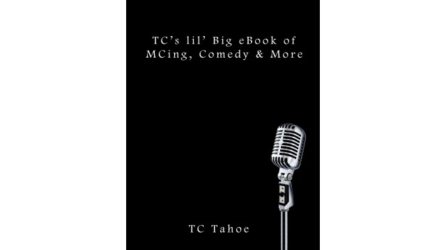 Tcs Lil Big Ebook Of Mcing, Comedy & More by Tc Tahoe