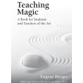 Teaching Magic - A Book For Students And Teachers Of The Art by Eugene Burger