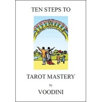 Ten Steps To Tarot Mastery by Paul Voodini