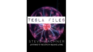 Tesla Files by Steve Wachner