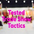 Tested Trade Show Tactics by Dave Arch Tested Trade Show Tactics by Dave Arch
