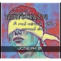 That's Crazy! by Joseph B That's Crazy! by Joseph B