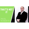 That's Not It by Paul Roberts That's Not It by Paul Roberts