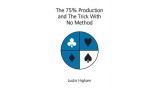 The 75% Production And The Trick With No Method by Justin Higham