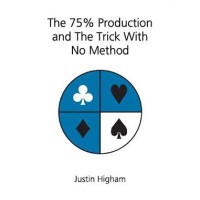 The 75% Production And The Trick With No Method by Justin Higham