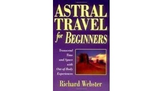 The Abc Of Astral Travel by Richard Webster