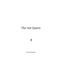 The Ant Queen by Aaron Alexander