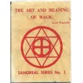 The Art & Meaning Of Magic by Israel Regardie