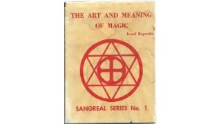 The Art & Meaning Of Magic by Israel Regardie