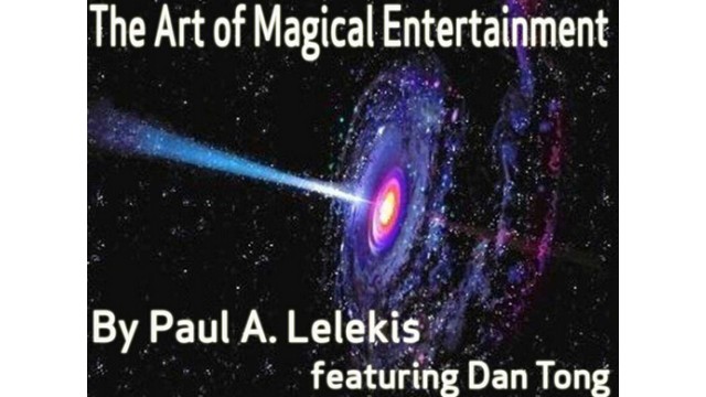 The Art Of Magical Entertainment by Paul A. Lelekis