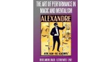 The Art Of Performance In Magic And Mentalism by Alexandre