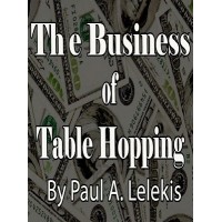 The Business Of Table Hopping by Paul A. Lelekis