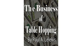 The Business Of Table Hopping by Paul A. Lelekis