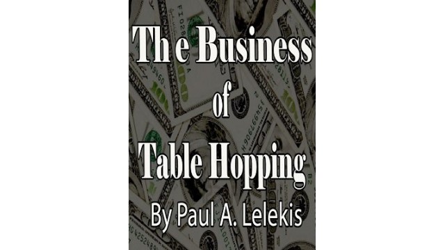 The Business Of Table Hopping by Paul A. Lelekis