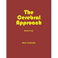 The Cerebral Approach: Book Four by Nick Conticello