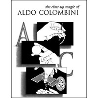 The Close-Up Magic Of Aldo Colombini by Aldo Colombini