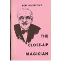 The Close-Up Magician by Bert Allerton The Close-Up Magician by Bert Allerton