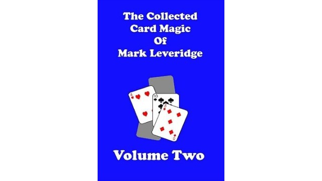 The Collected Card Magic Of Mark Leveridge Volu by Mark Leveridge