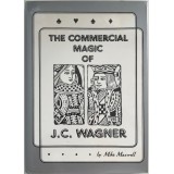 The Commercial Magic Of J.C. Wagner by J. C. Wagner And Mike Maxwell