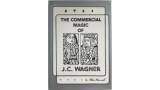 The Commercial Magic Of J.C. Wagner by J. C. Wagner And Mike Maxwell