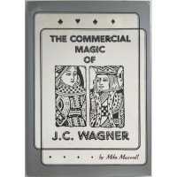 The Commercial Magic Of J.C. Wagner by J. C. Wagner And Mike Maxwell