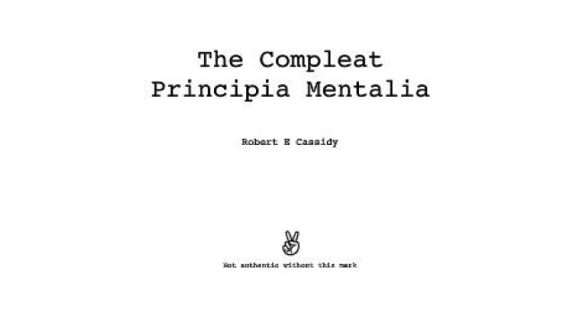 The Compleat Principia Mentalia by Bob Cassidy