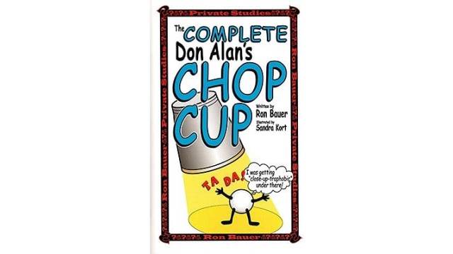 The Complete Don AlanS Chop Cup by Ron Bauer