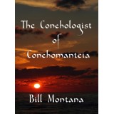 The Conchologist Of Conchomanteia by Bill Montana