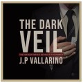 The Dark Veil by Jean Pierre Vallarino The Dark Veil by Jean Pierre Vallarino