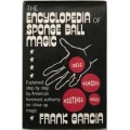 The Encyclopedia Of Sponge Ball Magic by Frank Garcia The Encyclopedia Of Sponge Ball Magic by Frank Garcia