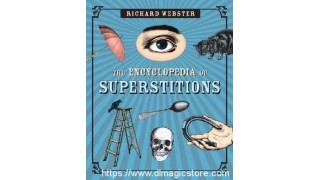 The Encyclopedia Of Superstitions by Richard Webster