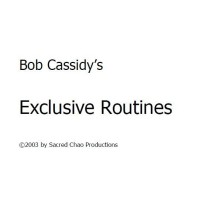 The Exclusive Routines by Bob Cassidy