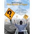 The Five Roads To Vegas by Michael Breggar The Five Roads To Vegas by Michael Breggar
