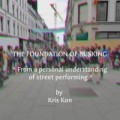 The Foundation Of Busking - From A Personal Understanding Of Street Performing by Kris Kon The Foundation Of Busking - From A Personal Understanding Of Street Performing by Kris Kon
