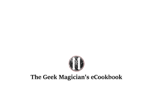 The Geek Magician's Ecookbook by Mat Parrott