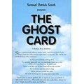 The Ghost Card by Samuel Patrick Smith The Ghost Card by Samuel Patrick Smith