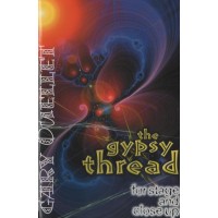 The Gypsy Thread For Stage And Close Up by Gary Ouellet