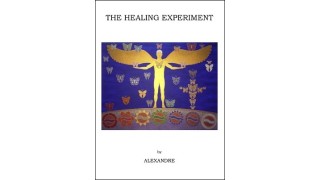 The Healing Experiment by Alexandre