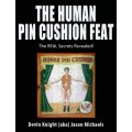 The Human Pin Cushion Feat by Devin Knight The Human Pin Cushion Feat by Devin Knight