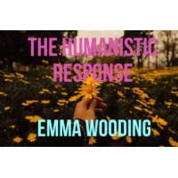 The Humanistic Response by Emma Wooding