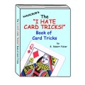 The I Hate Card Tricks Book Of Card Tricks Vol.1 The I Hate Card Tricks Book Of Card Tricks Vol.1