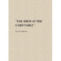 The Idiot At The Card Table by Val Andrews