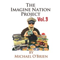 The Imagine Nation Project Vol 3 by Michael R O'Brien