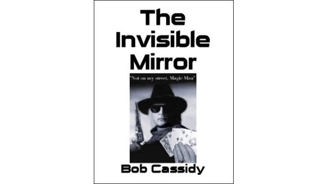 The Invisible Mirror by Bob Cassidy