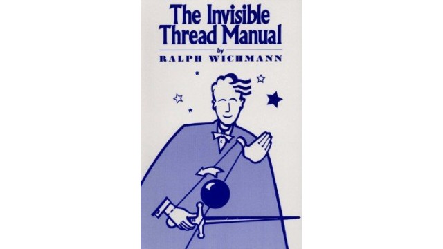 The Invisible Thread Manual Or The String by Ralf Wichmann-Braco