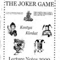 The Joker Game Lecture Notes 2000 by Kostya Kimlat The Joker Game Lecture Notes 2000 by Kostya Kimlat