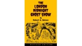 The London Midnight Ghost Show by Robert A. Nelson