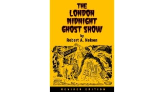 The London Midnight Ghost Show by Robert A. Nelson